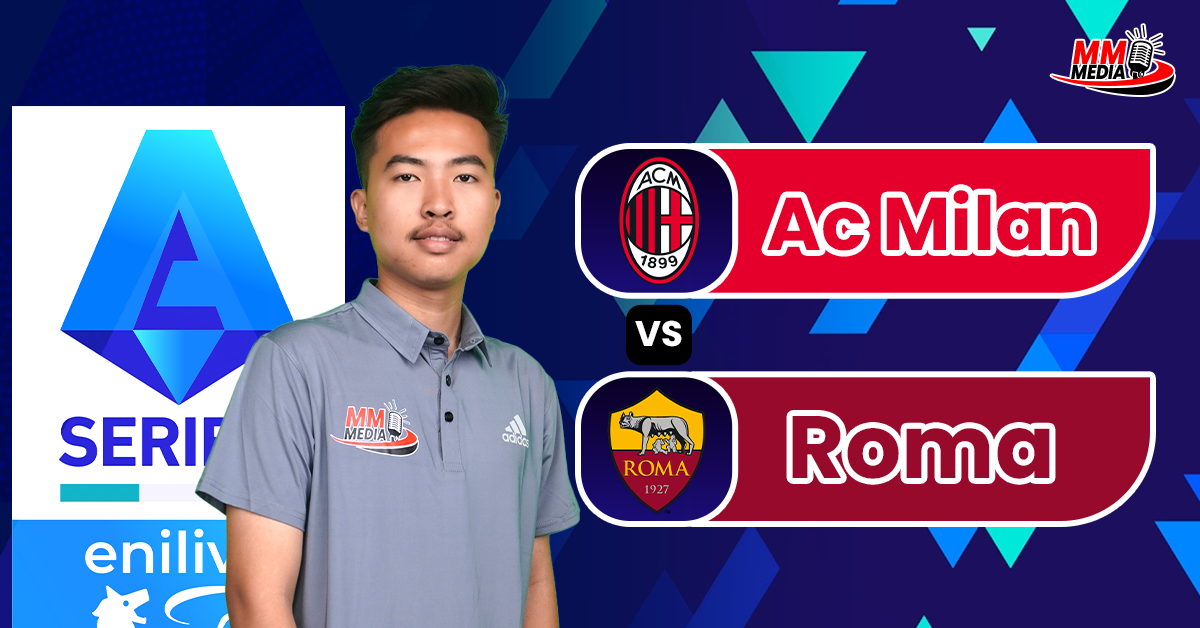 𝐀𝐜 𝐌𝐢𝐥𝐚𝐧 𝐕𝐬 𝐑𝐨𝐦𝐚 (Match Preview)